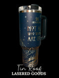 Load image into Gallery viewer, Not All Who Wander Are Lost Engraved Tumbler